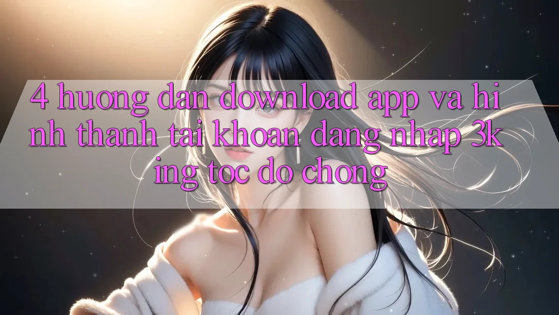 4. Hướng Dẫn Download App Và Hình thành tài khoản, Đăng Nhập 3king Tốc độ Chóng