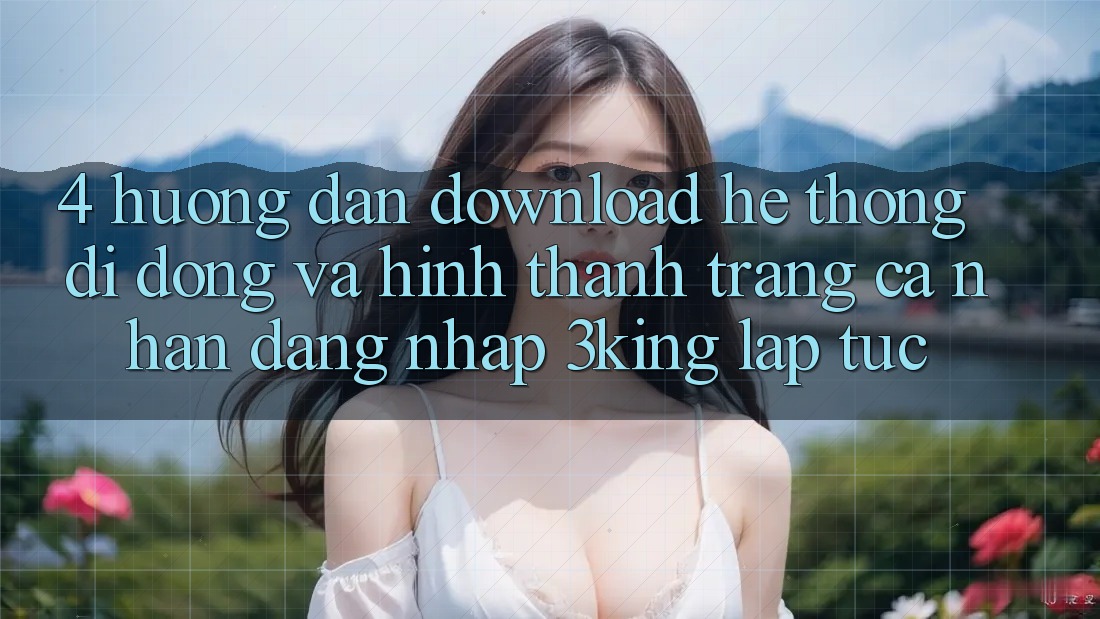 4. Hướng Dẫn Download Hệ thống di động Và Hình thành trang cá nhân, Đăng Nhập 3king Lập tức 4. Hướng Dẫn Download Hệ thống di động Và Hình thành trang cá nhân, Đăng Nhập 3king Lập tức