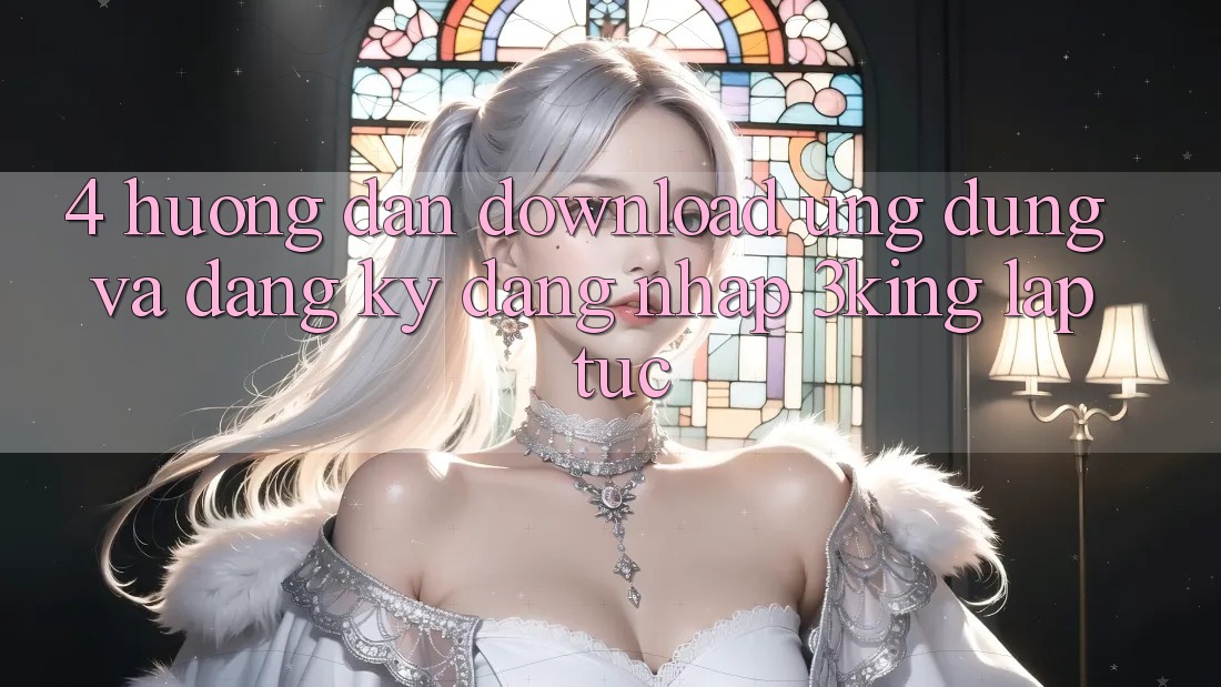 4. Hướng Dẫn Download Ứng dụng Và Đăng Ký, Đăng Nhập 3king Lập tức