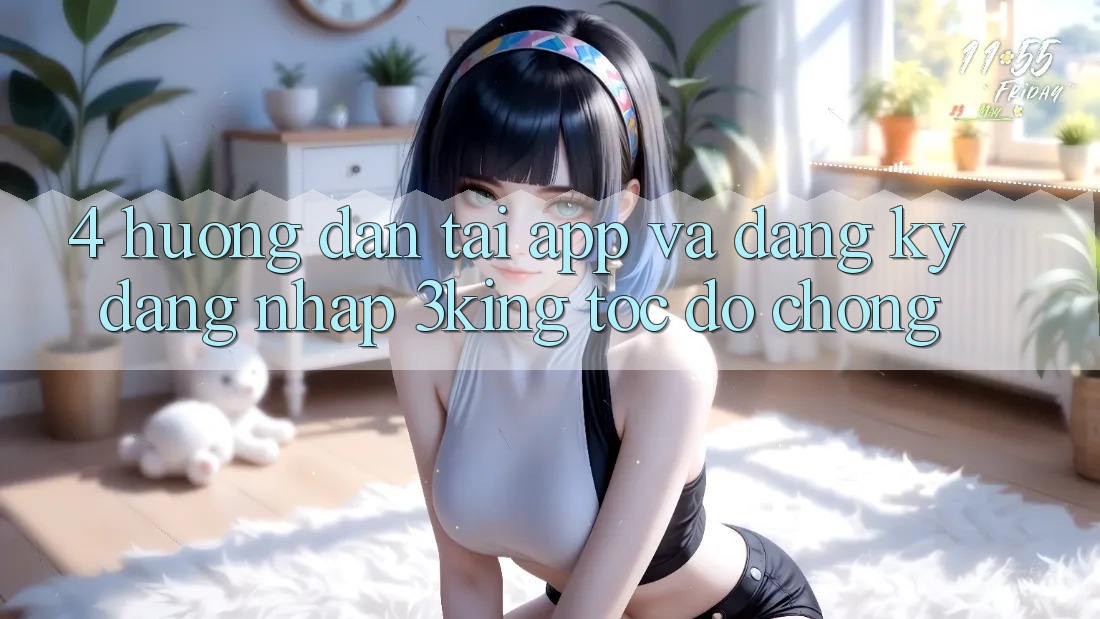4. Hướng Dẫn Tải App Và Đăng Ký, Đăng Nhập 3king Tốc độ Chóng 4. Hướng Dẫn Tải App Và Đăng Ký, Đăng Nhập 3king Tốc độ Chóng