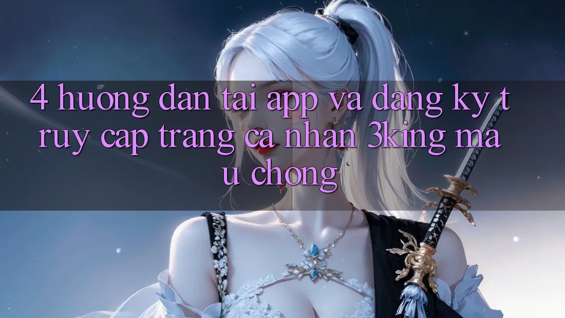 4. Hướng Dẫn Tải App Và Đăng ký, Truy cập trang cá nhân 3king Mau Chóng 4. Hướng Dẫn Tải App Và Đăng ký, Truy cập trang cá nhân 3king Mau Chóng
