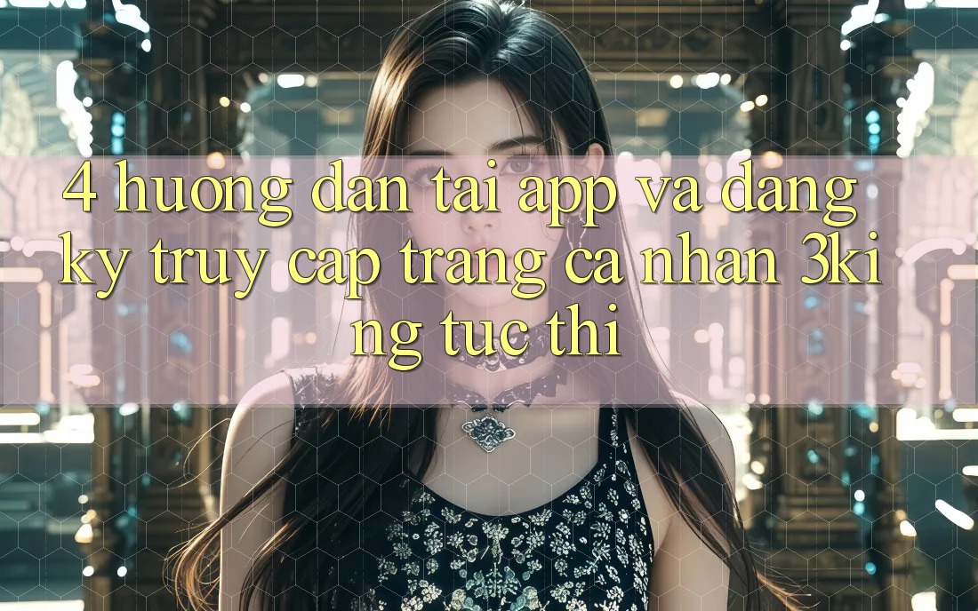 4. Hướng Dẫn Tải App Và Đăng Ký, Truy cập trang cá nhân 3king Tức thì 4. Hướng Dẫn Tải App Và Đăng Ký, Truy cập trang cá nhân 3king Tức thì