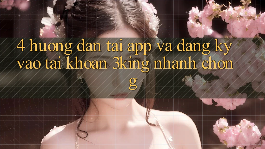 4. Hướng Dẫn Tải App Và Đăng Ký, Vào tài khoản 3king Nhanh Chóng 4. Hướng Dẫn Tải App Và Đăng Ký, Vào tài khoản 3king Nhanh Chóng