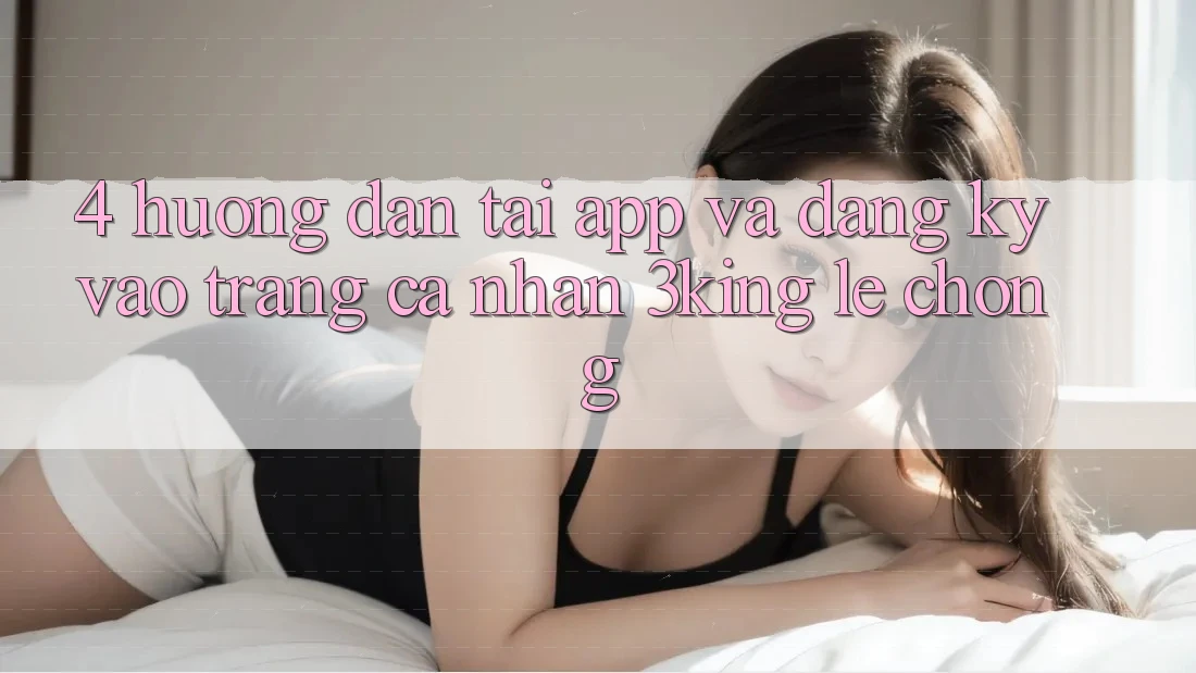 4. Hướng Dẫn Tải App Và Đăng Ký, Vào trang cá nhân 3king Lẹ Chóng