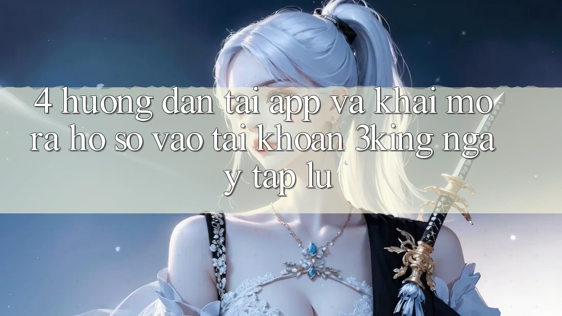 4. Hướng Dẫn Tải App Và Khai mở ra hồ sơ, Vào tài khoản 3king Ngay tắp lự 4. Hướng Dẫn Tải App Và Khai mở ra hồ sơ, Vào tài khoản 3king Ngay tắp lự