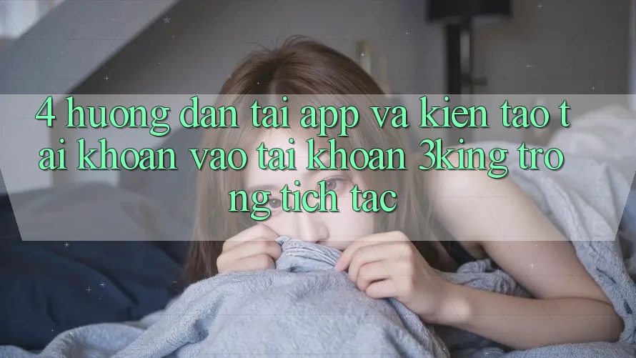 4. Hướng Dẫn Tải App Và Kiến tạo tài khoản, Vào tài khoản 3king Trong tích tắc 4. Hướng Dẫn Tải App Và Kiến tạo tài khoản, Vào tài khoản 3king Trong tích tắc
