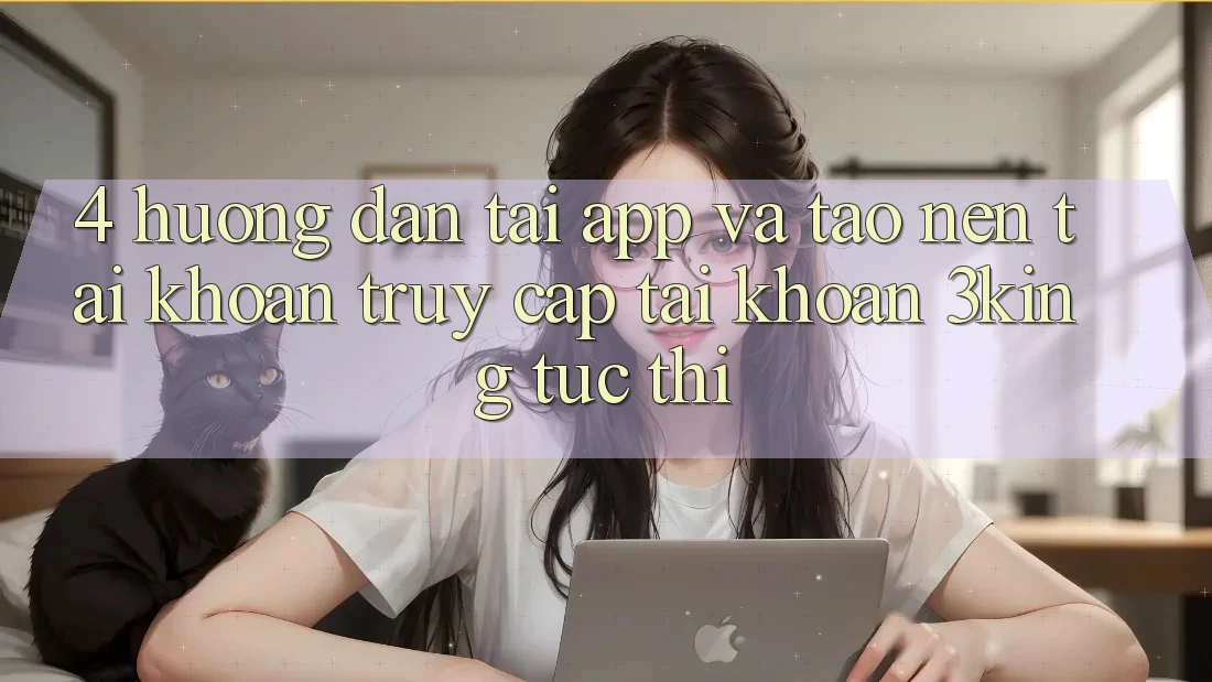 4. Hướng Dẫn Tải App Và Tạo nên tài khoản, Truy cập tài khoản 3king Tức thì 4. Hướng Dẫn Tải App Và Tạo nên tài khoản, Truy cập tài khoản 3king Tức thì