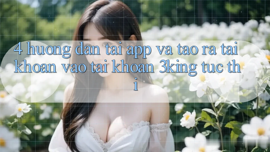 4. Hướng Dẫn Tải App Và Tạo ra tài khoản, Vào tài khoản 3king Tức thì