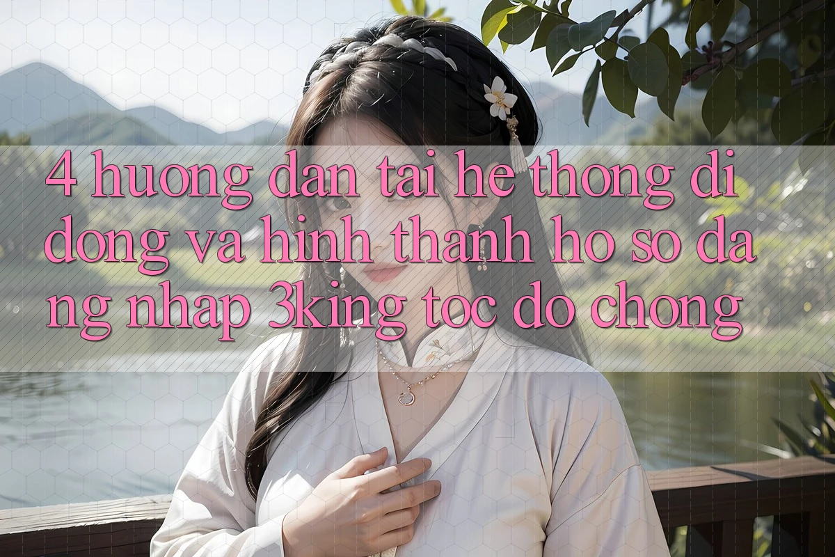 4. Hướng Dẫn Tải Hệ thống di động Và Hình thành hồ sơ, Đăng Nhập 3king Tốc độ Chóng 4. Hướng Dẫn Tải Hệ thống di động Và Hình thành hồ sơ, Đăng Nhập 3king Tốc độ Chóng