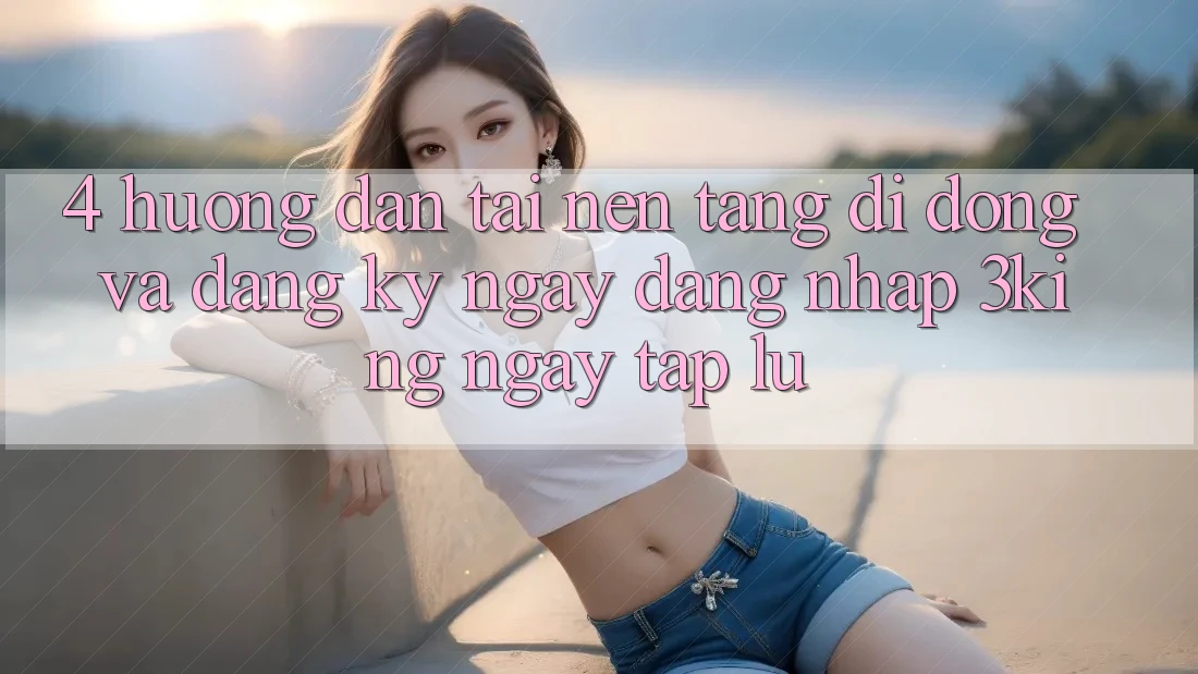4. Hướng dẫn Tải Nền tảng di động Và Đăng ký ngay, Đăng Nhập 3king Ngay tắp lự