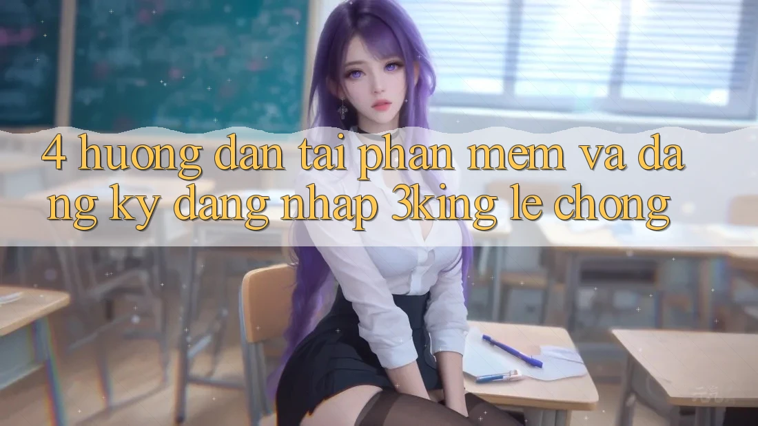 4. Hướng dẫn Tải Phần mềm Và Đăng Ký, Đăng Nhập 3king Lẹ Chóng 4. Hướng dẫn Tải Phần mềm Và Đăng Ký, Đăng Nhập 3king Lẹ Chóng