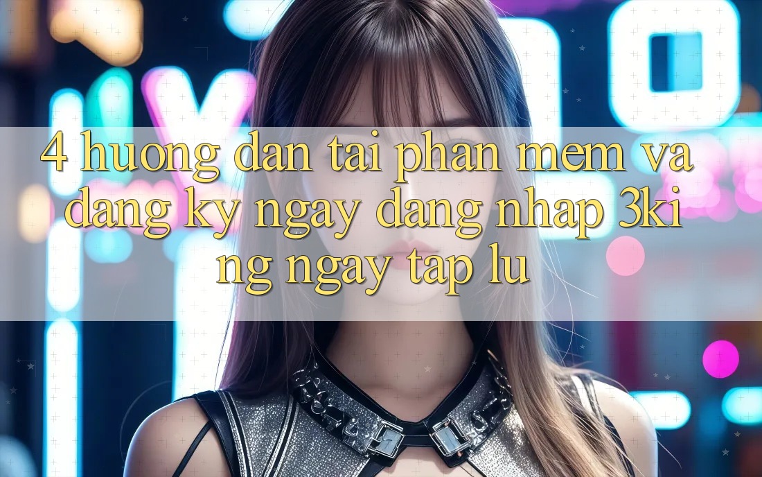4. Hướng Dẫn Tải Phần mềm Và Đăng ký ngay, Đăng Nhập 3king Ngay tắp lự 4. Hướng Dẫn Tải Phần mềm Và Đăng ký ngay, Đăng Nhập 3king Ngay tắp lự