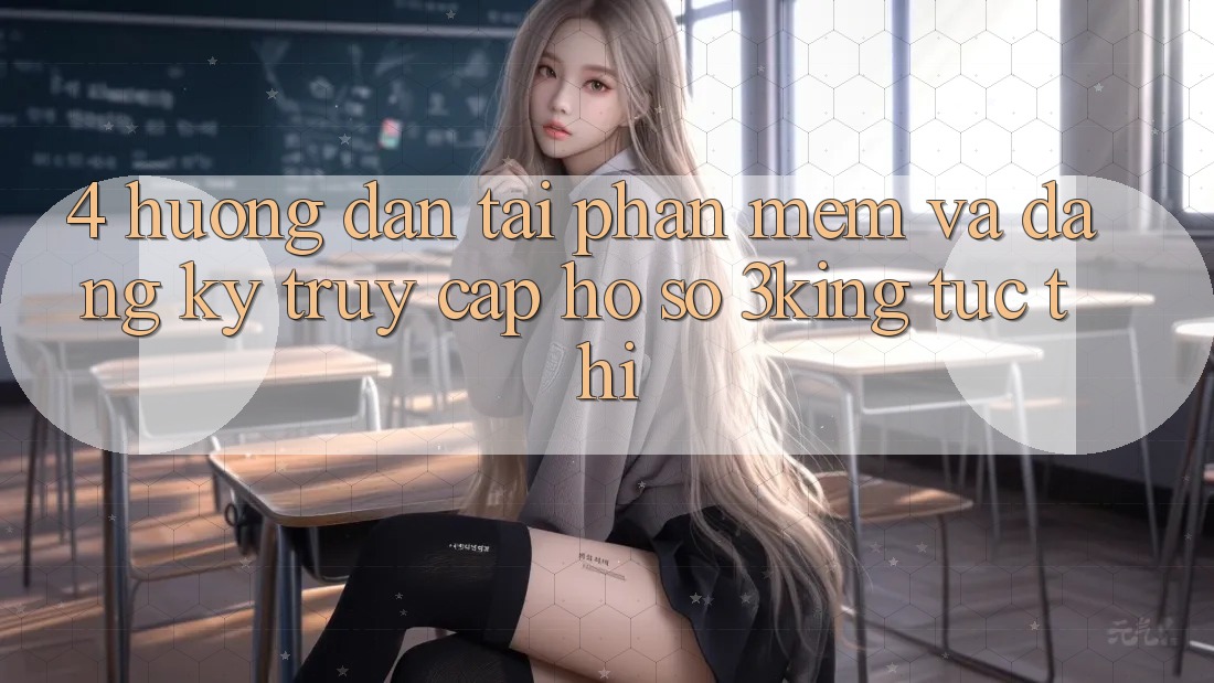 4. Hướng Dẫn Tải Phần mềm Và Đăng Ký, Truy cập hồ sơ 3king Tức thì 4. Hướng Dẫn Tải Phần mềm Và Đăng Ký, Truy cập hồ sơ 3king Tức thì