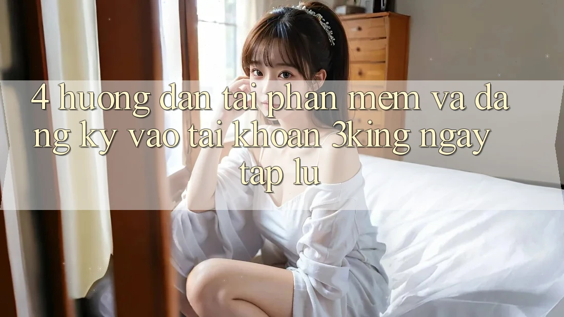 4. Hướng Dẫn Tải Phần mềm Và Đăng Ký, Vào tài khoản 3king Ngay tắp lự