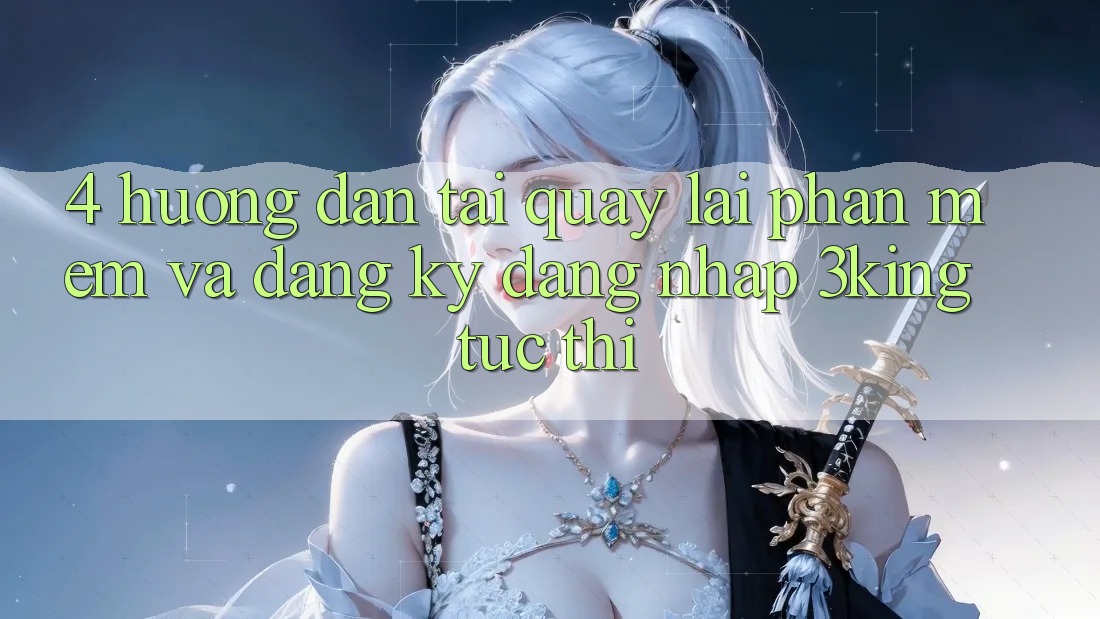 4. Hướng Dẫn Tải quay lại Phần mềm Và Đăng Ký, Đăng Nhập 3king Tức thì 4. Hướng Dẫn Tải quay lại Phần mềm Và Đăng Ký, Đăng Nhập 3king Tức thì