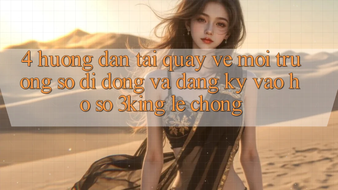 4. Hướng Dẫn Tải quay về Môi trường số di động Và Đăng Ký, Vào hồ sơ 3king Lẹ Chóng 4. Hướng Dẫn Tải quay về Môi trường số di động Và Đăng Ký, Vào hồ sơ 3king Lẹ Chóng