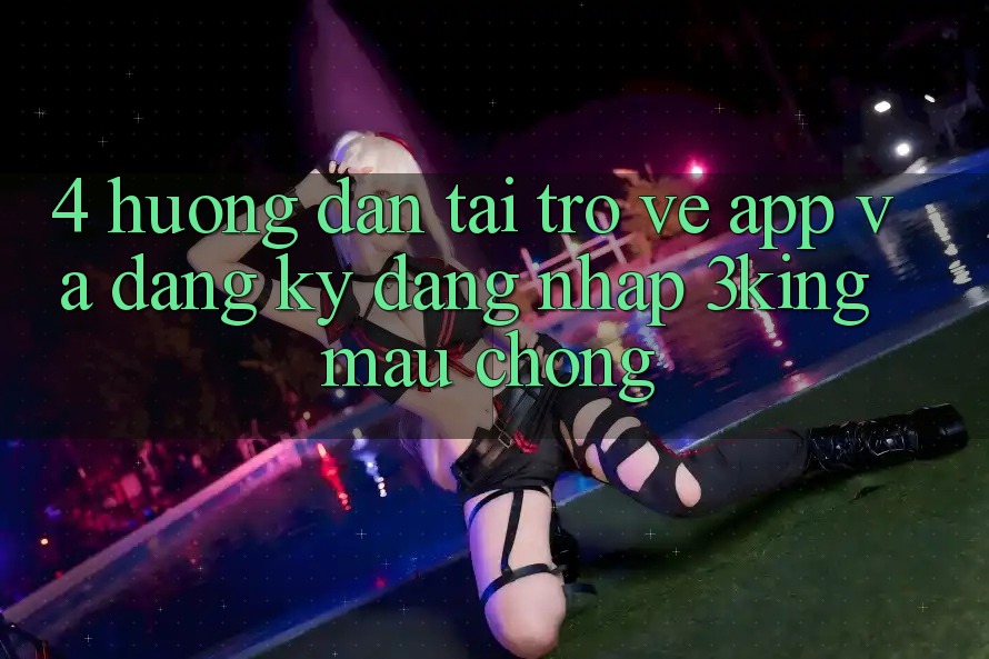 4. Hướng Dẫn Tải trở về App Và Đăng Ký, Đăng Nhập 3king Mau chóng 4. Hướng Dẫn Tải trở về App Và Đăng Ký, Đăng Nhập 3king Mau chóng