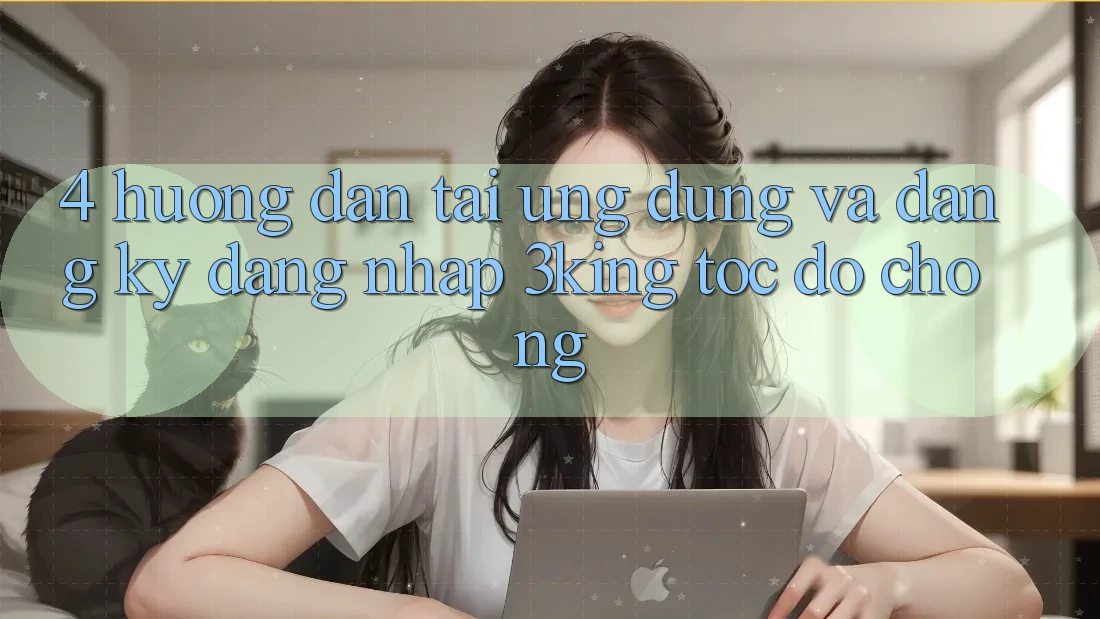 4. Hướng Dẫn Tải Ứng dụng Và Đăng Ký, Đăng Nhập 3king Tốc độ Chóng