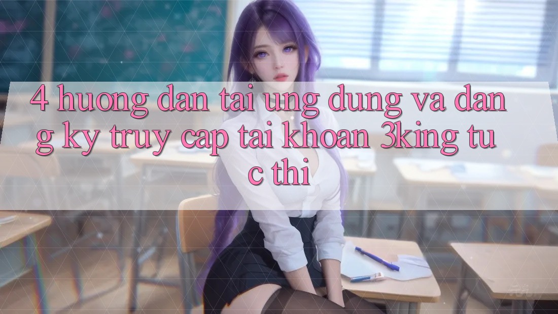 4. Hướng Dẫn Tải Ứng dụng Và Đăng Ký, Truy cập tài khoản 3king Tức thì 4. Hướng Dẫn Tải Ứng dụng Và Đăng Ký, Truy cập tài khoản 3king Tức thì