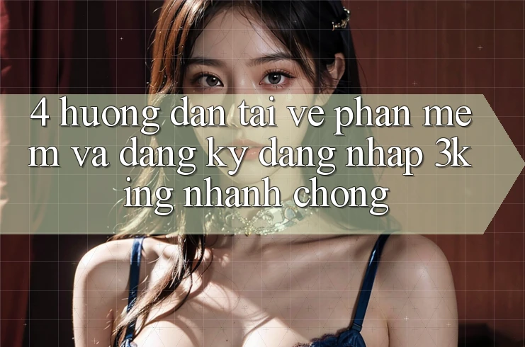 4. Hướng Dẫn Tải về Phần mềm Và Đăng Ký, Đăng Nhập 3king Nhanh Chóng 4. Hướng Dẫn Tải về Phần mềm Và Đăng Ký, Đăng Nhập 3king Nhanh Chóng