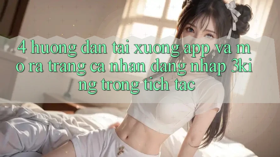 4. Hướng Dẫn Tải xuống App Và Mở ra trang cá nhân, Đăng Nhập 3king Trong tích tắc 4. Hướng Dẫn Tải xuống App Và Mở ra trang cá nhân, Đăng Nhập 3king Trong tích tắc