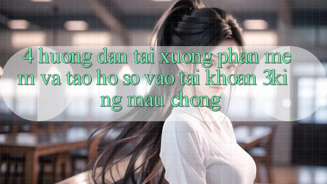 4. Hướng Dẫn Tải xuống Phần mềm Và Tạo hồ sơ, Vào tài khoản 3king Mau Chóng