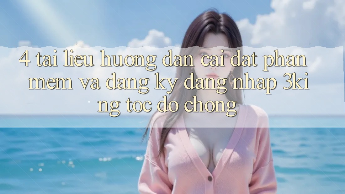 4. Tài liệu hướng dẫn Cài đặt Phần mềm Và Đăng ký, Đăng Nhập 3king Tốc độ Chóng
