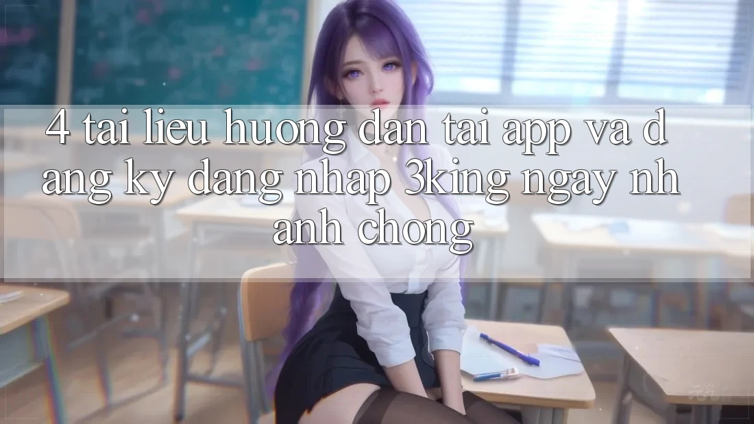 4. Tài liệu hướng dẫn Tải App Và Đăng Ký, Đăng Nhập 3king Ngay nhanh chóng 4. Tài liệu hướng dẫn Tải App Và Đăng Ký, Đăng Nhập 3king Ngay nhanh chóng