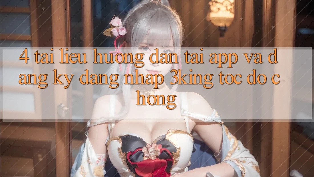 4. Tài liệu hướng dẫn Tải App Và Đăng Ký, Đăng Nhập 3king Tốc độ Chóng 4. Tài liệu hướng dẫn Tải App Và Đăng Ký, Đăng Nhập 3king Tốc độ Chóng