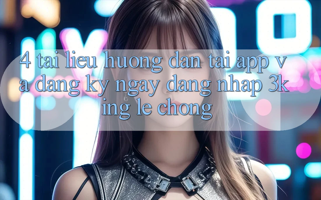 4. Tài liệu hướng dẫn Tải App Và Đăng ký ngay, Đăng Nhập 3king Lẹ Chóng 4. Tài liệu hướng dẫn Tải App Và Đăng ký ngay, Đăng Nhập 3king Lẹ Chóng