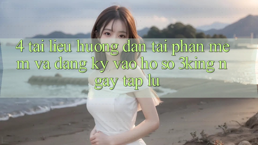 4. Tài liệu hướng dẫn Tải Phần mềm Và Đăng Ký, Vào hồ sơ 3king Ngay tắp lự 4. Tài liệu hướng dẫn Tải Phần mềm Và Đăng Ký, Vào hồ sơ 3king Ngay tắp lự
