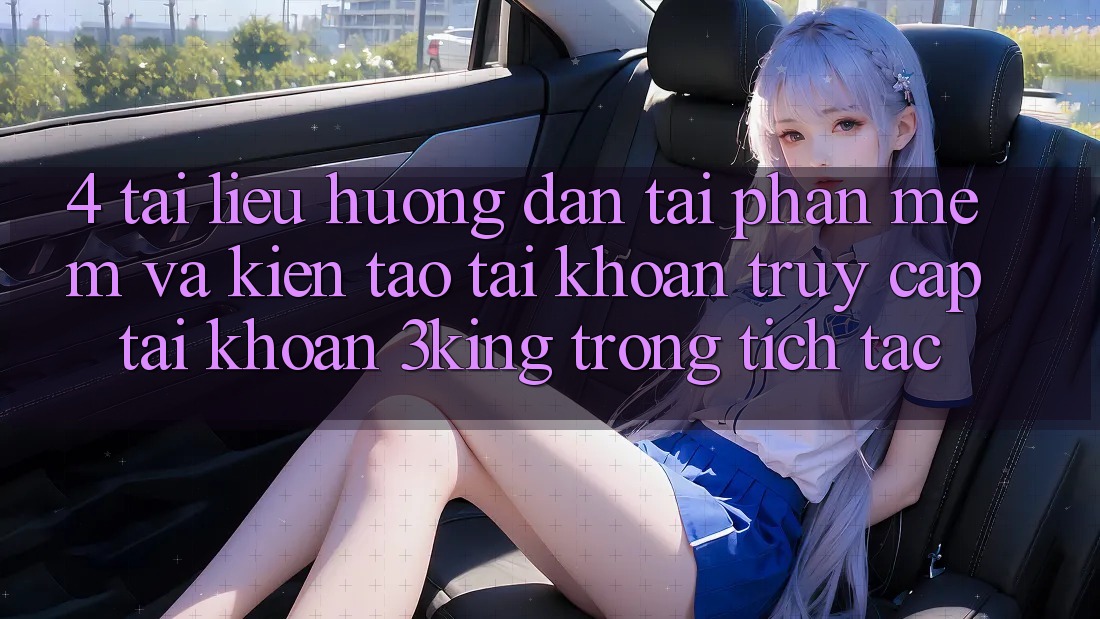 4. Tài liệu hướng dẫn Tải Phần mềm Và Kiến tạo tài khoản, Truy cập tài khoản 3king Trong tích tắc