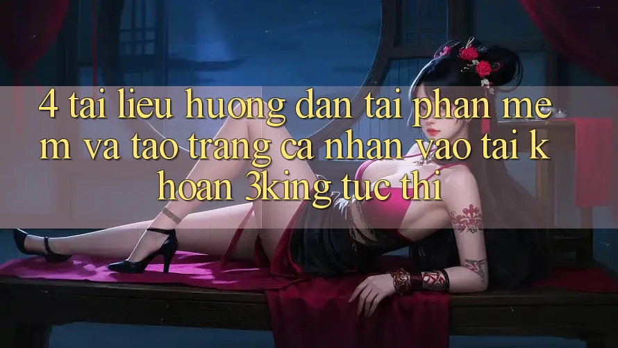 4. Tài liệu hướng dẫn Tải Phần mềm Và Tạo trang cá nhân, Vào tài khoản 3king Tức thì 4. Tài liệu hướng dẫn Tải Phần mềm Và Tạo trang cá nhân, Vào tài khoản 3king Tức thì