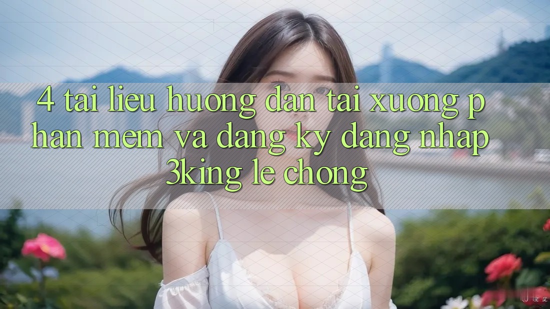 4. Tài liệu hướng dẫn Tải xuống Phần mềm Và Đăng Ký, Đăng Nhập 3king Lẹ Chóng 4. Tài liệu hướng dẫn Tải xuống Phần mềm Và Đăng Ký, Đăng Nhập 3king Lẹ Chóng