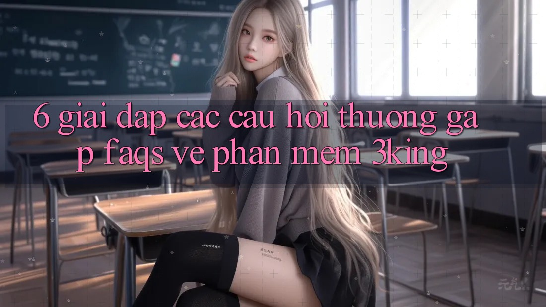 6. Giải Đáp Các Câu Hỏi Thường Gặp (FAQs) Về Phần mềm 3king