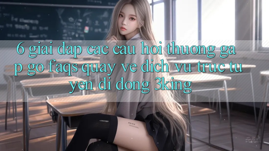 6. Giải Đáp Các Câu Hỏi Thường Gặp gỡ (FAQs) Quay về Dịch vụ trực tuyến di động 3king 6. Giải Đáp Các Câu Hỏi Thường Gặp gỡ (FAQs) Quay về Dịch vụ trực tuyến di động 3king
