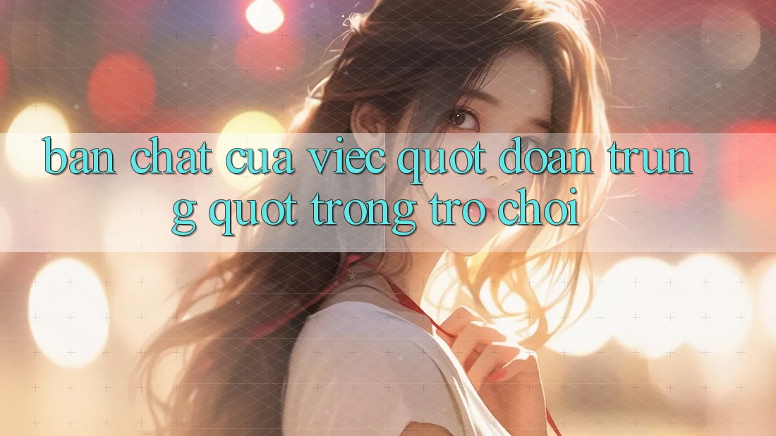 Bản Chất Của Việc " Đoán Trúng" Trong Trò Chơi