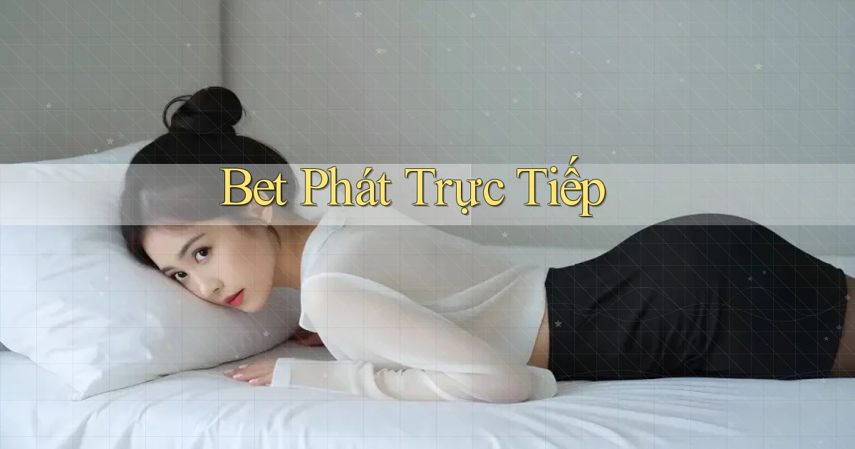 bet Phát trực tiếp