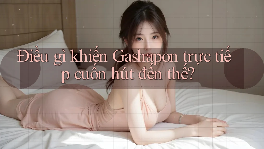 Điều gì khiến Gashapon trực tiếp cuốn hút đến thế? Điều gì khiến Gashapon trực tiếp cuốn hút đến thế?