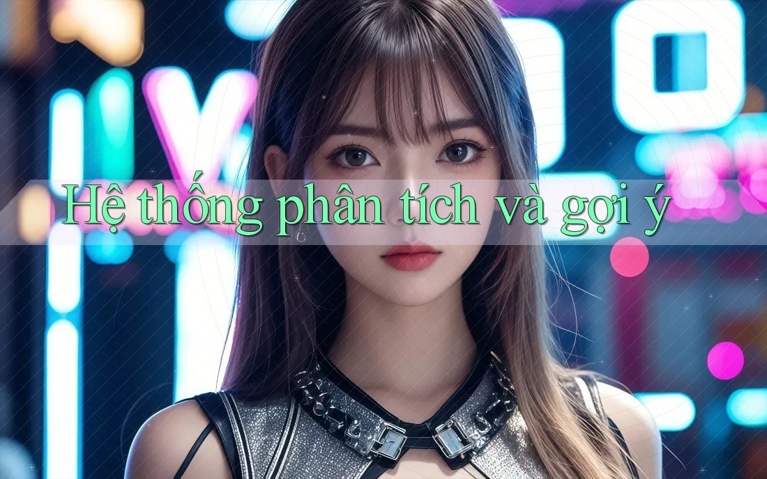 Hệ thống phân tích và gợi ý Hệ thống phân tích và gợi ý