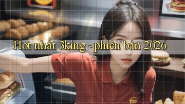 Hot nhất 3king   phiên bản 2026