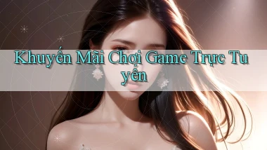 Khuyến mãi Chơi game trực tuyến