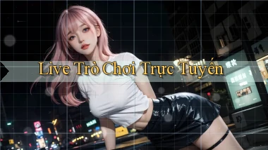 Live Trò chơi trực tuyến