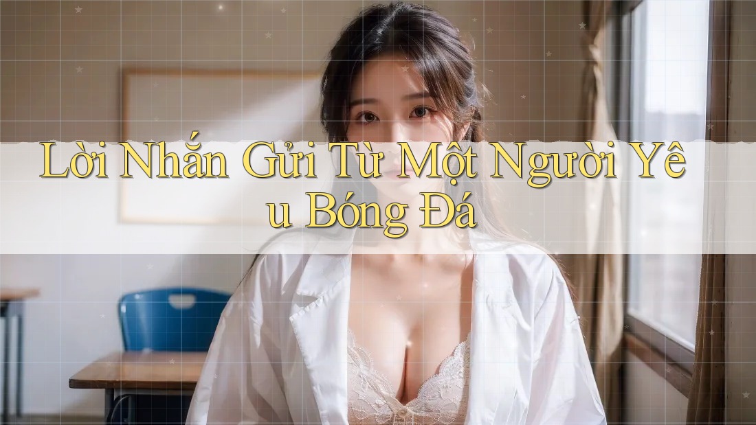 Lời Nhắn Gửi Từ Một Người Yêu Bóng Đá