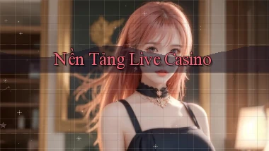 Nền tảng Live casino