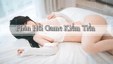 Phản hồi Game kiếm tiền