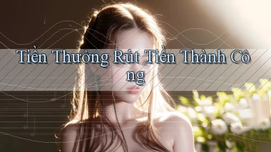 Tiền thưởng Rút tiền thành công