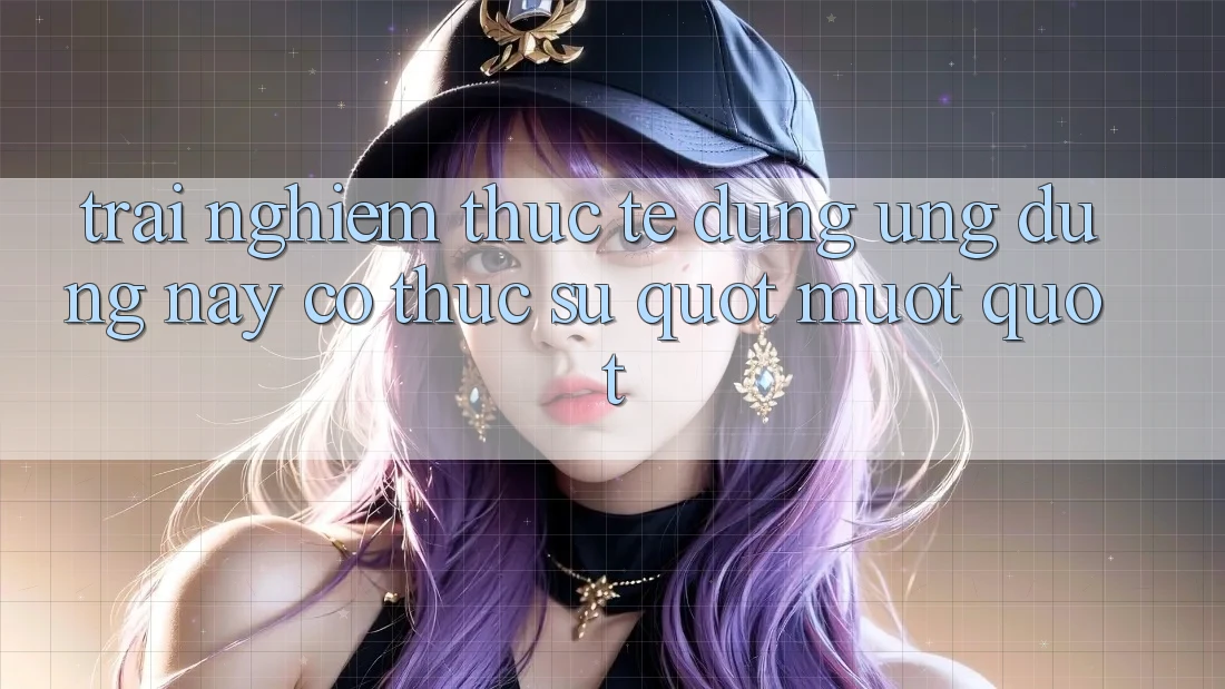 Trải Nghiệm Thực Tế: Dùng Ứng Dụng Này Có Thực Sự " Mượt" ? Trải Nghiệm Thực Tế: Dùng Ứng Dụng Này Có Thực Sự " Mượt" ?