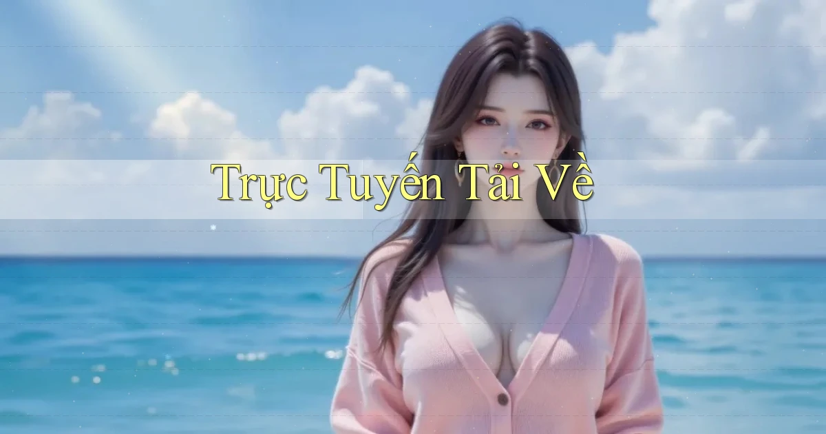 Trực tuyến Tải về