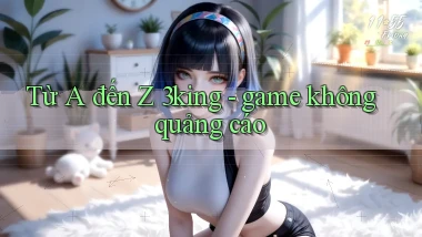 Từ A đến Z 3king   game không quảng cáo